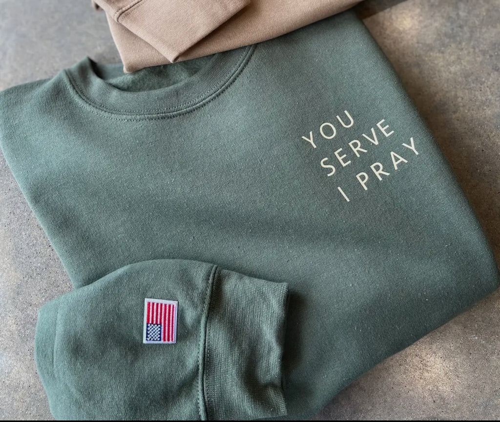 You serve I pray sweatshirt